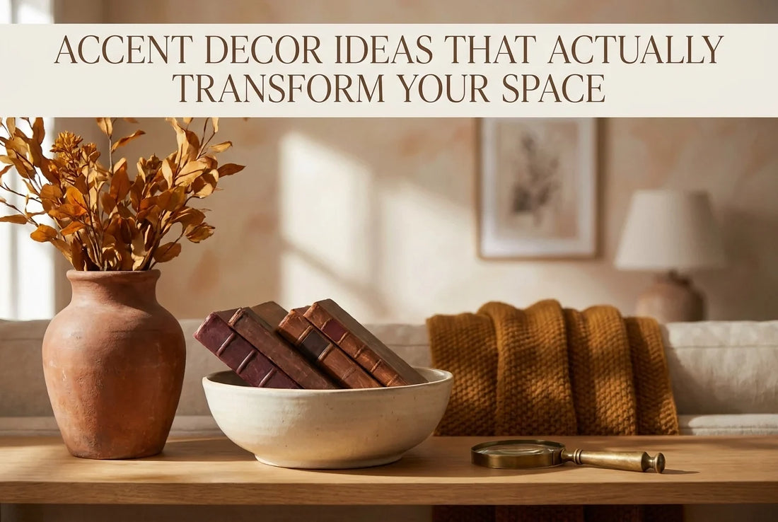 Professional header image for list-based article: Accent Decor Ideas That Actually Transform Your Space